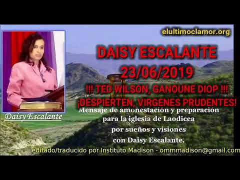 !!!!!!! ES Daisy Escalante 23 06 2019 TED WILSON, GANOUNE DIOP - DESPIERTA LAODICEEA IASD ADVENTISTA
