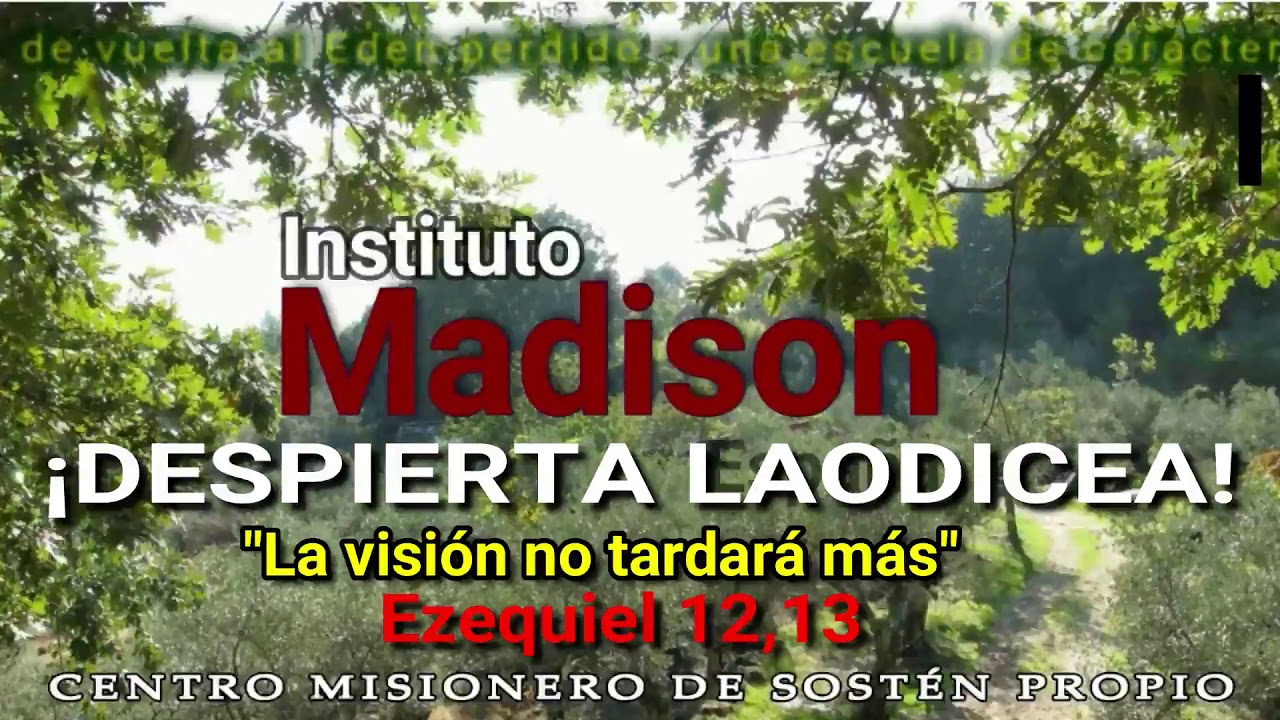 ES Instituto Madison 13-07-2020 DESPIERTA LAODICEA, LA VISION NO TARDARA MAS, EZEQUEL 9