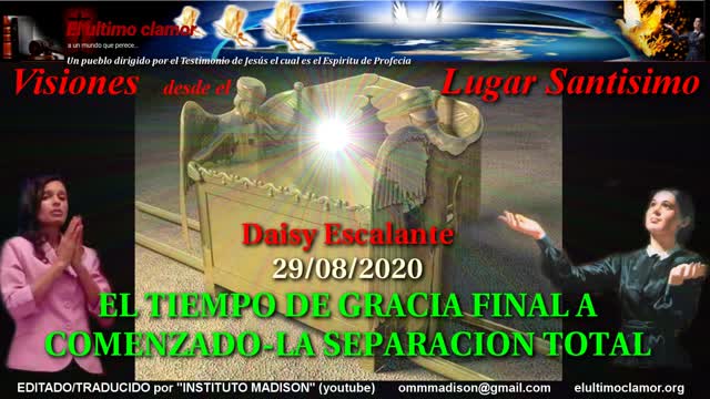 ES Daisy Escalante 29 08 2020 EL TIEMPO DE GRACIA FINAL A COMENZADO - LA SEPARACION TOTAL